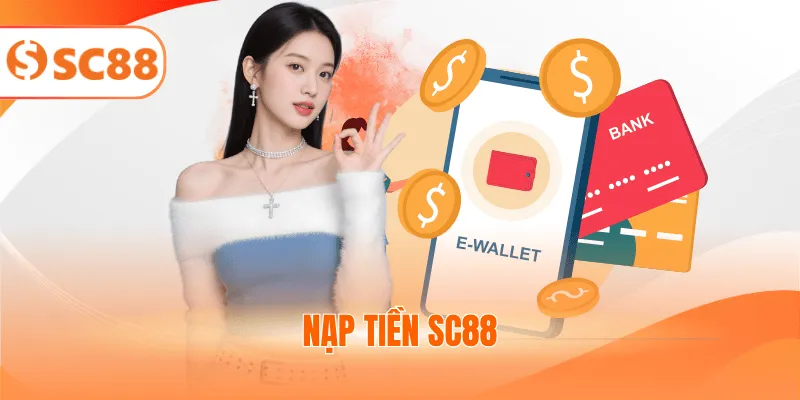 Nạp Tiền SC88 - Hướng Dẫn Giao Dịch Nhanh Sau 3 Phút