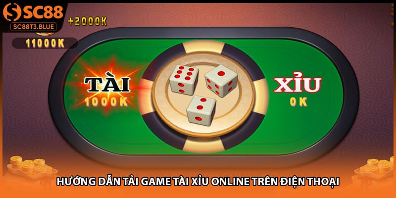 Hướng dẫn tải game tài xỉu online trên điện thoại