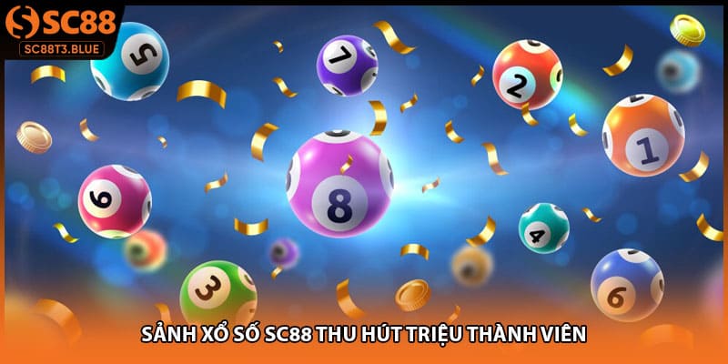 Sảnh xổ số SC88 thu hút triệu thành viên